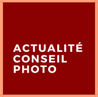 Actualité Conseil Photo - Pour les accrocs de la photo et de la vidéo !